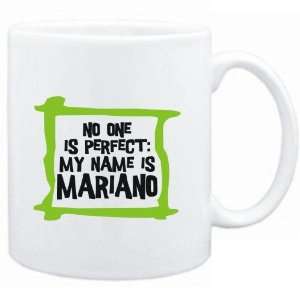 Mug White  No one is perfect: My name is Mariano  Male Names:  