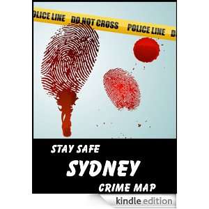 Stay Safe Crime Map of Sydney Michael Gard  Kindle Store
