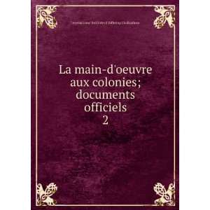  La main doeuvre aux colonies; documents officiels. 2 