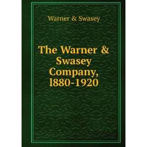    The Warner & Swasey Company, l880 1920: Warner & Swasey: Books