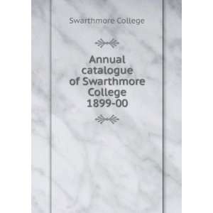   catalogue of Swarthmore College. 1899 00 Swarthmore College Books