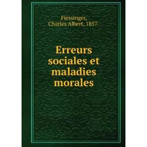   sociales et maladies morales: Charles Albert, 1857  Fiessinger: Books