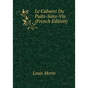  Le Cabaret Du Puits Sans Vin (French Edition) Louis Morin Books