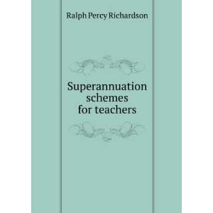  Superannuation schemes for teachers Ralph Percy 