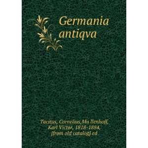  Germania antiqva Cornelius,MuÌ?llenhoff, Karl Victor 