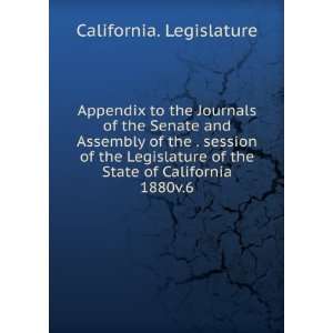   Legislature of the State of California. 1880v.6: California