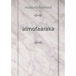 almofaaraka mustafa kurmed  Books