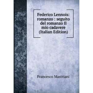   romanzo Il mio cadavere (Italian Edition) Francesco Mastriani Books