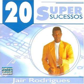  20 Super Sucessos: Jair Rodrigues