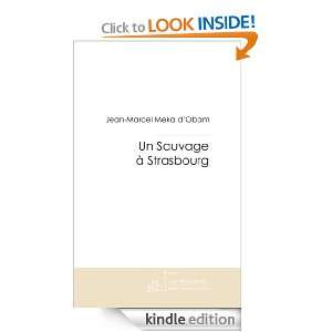 Un Sauvage à Strasbourg (French Edition) Jean Marcel Meka dObam 