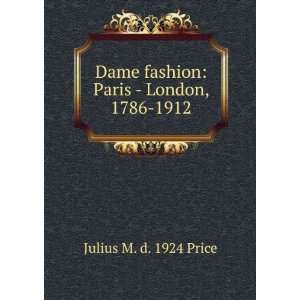  Dame fashion: Paris   London, 1786 1912: Julius M. d. 1924 