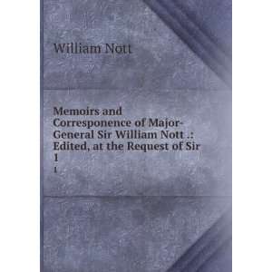   William Nott .: Edited, at the Request of Sir . 1: William Nott: Books