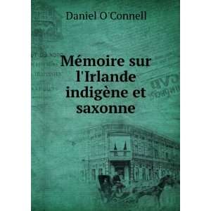   ©moire sur lIrlande indigÃ¨ne et saxonne Daniel OConnell Books