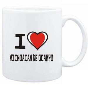  Mug White I love Michoacan De Ocampo  Cities