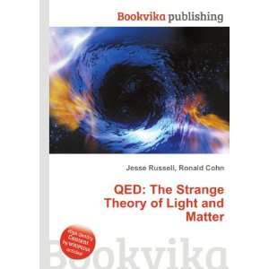  QED: The Strange Theory of Light and Matter: Ronald Cohn 