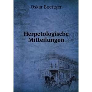  Herpetologische Mitteilungen Oskar Boettger Books