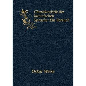   der lateinischen Sprache: Ein Versuch: Oskar Weise: Books
