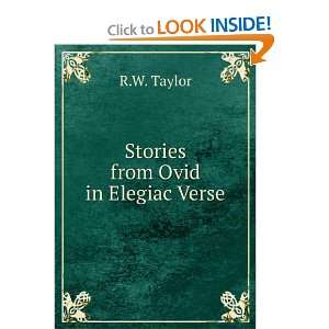  Stories from Ovid in Elegiac Verse: R.W. Taylor: Books