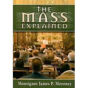  The Mass Explained [Paperback]: James P. Moroney: Books