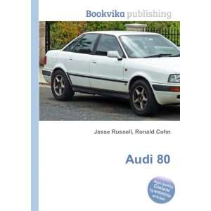 Audi 80: Ronald Cohn Jesse Russell:  Books