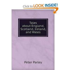   Tales about England, Scotland, Ireland, and Wales: Peter Parley: Books