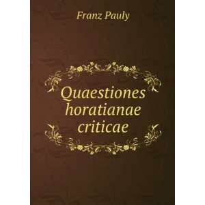  Quaestiones horatianae criticae: Franz Pauly: Books