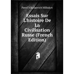   Civilisation Russe (French Edition): Pavel Nikolaevich Miliukov: Books