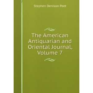   and Oriental Journal, Volume 7 Stephen Denison Peet Books