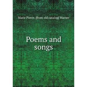    Poems and songs Marie Pierce. [from old catalog] Warner Books