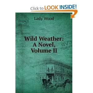  Wild Weather A Novel, Volume II Lady Wood Books