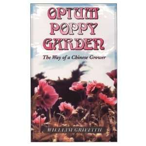    Opium Poppy Garden The Way of a Chinese Grower:  N/A : Books