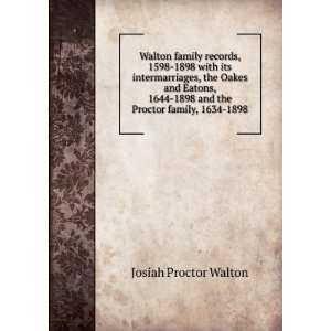   the Proctor family, 1634 1898 Josiah Proctor, 1826 1899 Walton Books