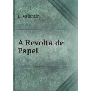  A Revolta de Papel L. Valentin Books