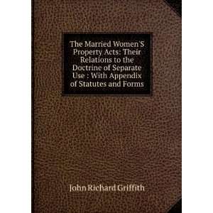    With Appendix of Statutes and Forms John Richard Griffith Books