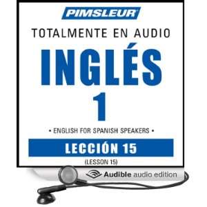 ESL Spanish Phase 1, Unit 15 Learn to Speak and Understand English as 