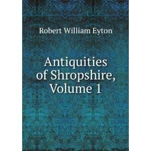  Antiquities of Shropshire, Volume 1 Robert William Eyton Books