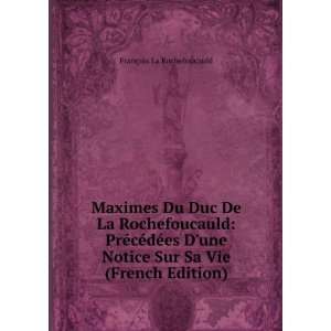   Sur Sa Vie (French Edition) FranÃ§ois La Rochefoucauld Books