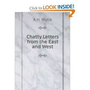  Chatty Letters from the East and West A H. Wylie Books
