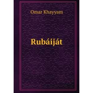  RubÃ¡ijÃ¡t Omar Khayyam Books