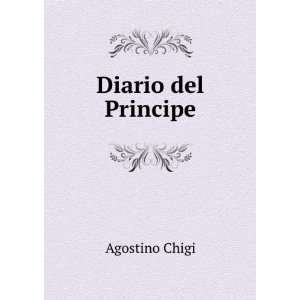 Diario del Principe: Agostino Chigi:  Books