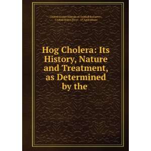  Hog Cholera Its History, Nature and Treatment, as 