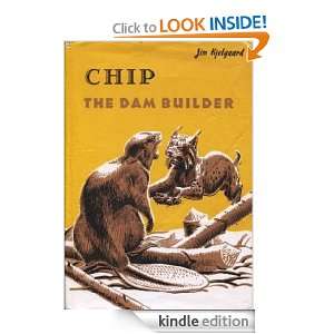 Chip, the Dam Builder (Illustrated) Jim Kjelgaard, Ralph Ray  