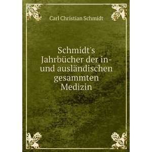   und auslÃ¤ndischen gesammten Medizin Carl Christian Schmidt Books