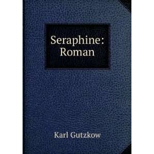  Seraphine Roman Karl Gutzkow Books