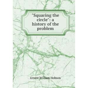  Squaring the circle a history of the problem: Ernest 