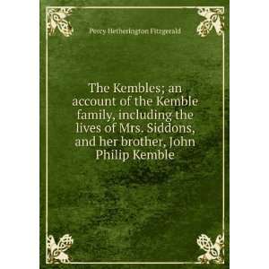   Siddons, and her brother, John Philip Kemble Percy Hetherington