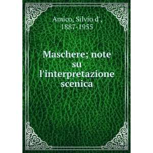   note su linterpretazione scenica Silvio d, 1887 1955 Amico Books