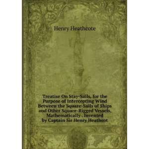   . Invented by Captain Sir Henry Heathcot Henry Heathcote Books