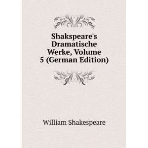   Werke, Volume 5 (German Edition): William Shakespeare: Books