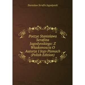   Jego Pismach (Polish Edition) Stanislaw Serafin Jagodynski Books